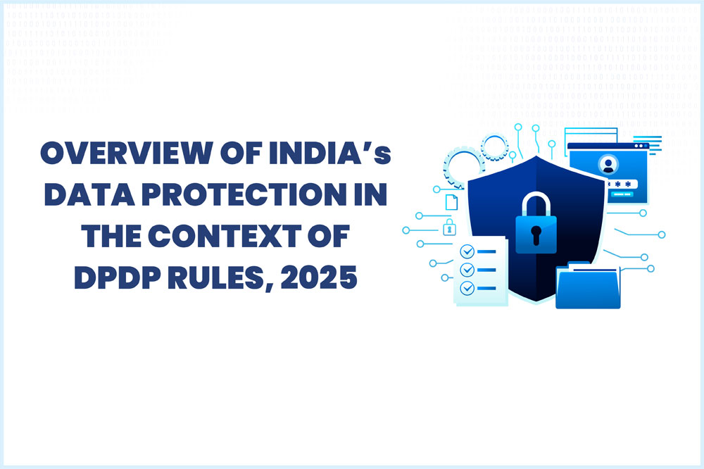 Overview of India’s Data protection in the context of DPDP Rules, 2025 ...